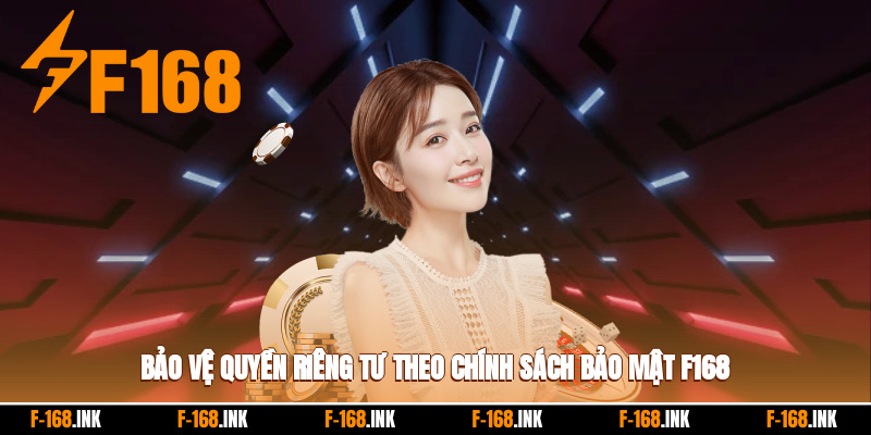 Bảo vệ quyền riêng tư theo chính sách bảo mật f168