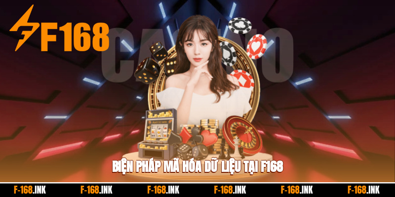 Biện pháp mã hóa dữ liệu tại F168