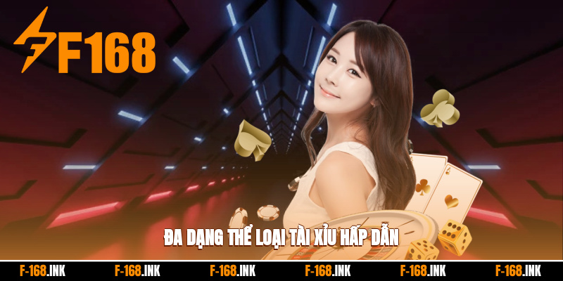 Các hình thức tài xỉu phong phú và lôi cuốn