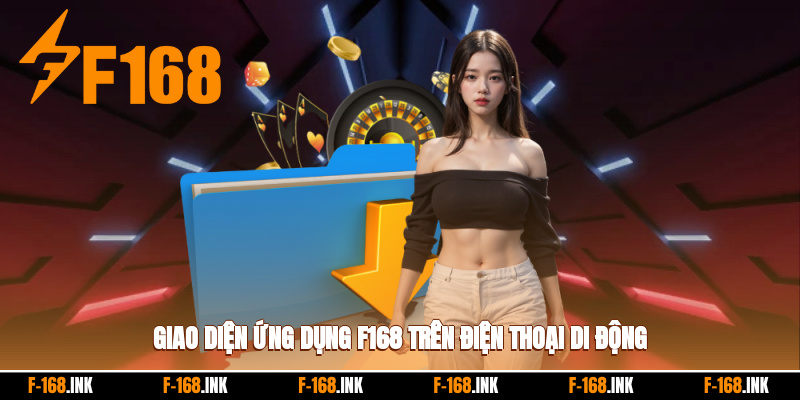 Giao diện ứng dụng f168 trên điện thoại di động