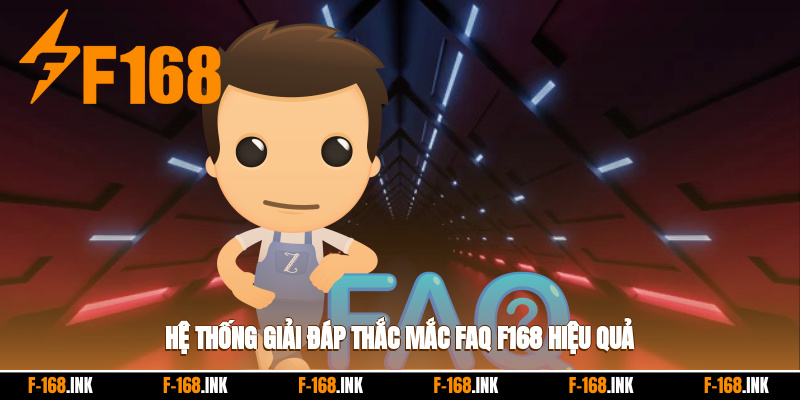 Hệ thống giải đáp thắc mắc faq f168 hiệu quả