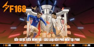 Kèo Cược Xiên Bóng Đá – Các Loại Kèo Phổ Biến Tại F168 2025