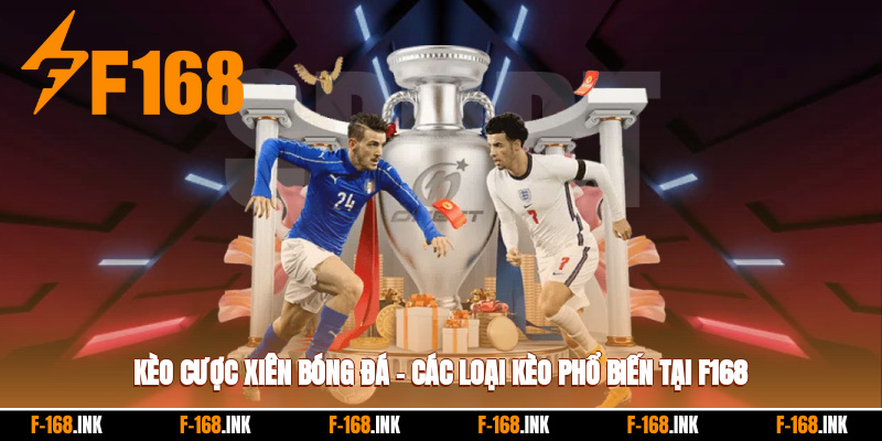 Kèo Cược Xiên Bóng Đá – Các Loại Kèo Phổ Biến Tại F168 2025