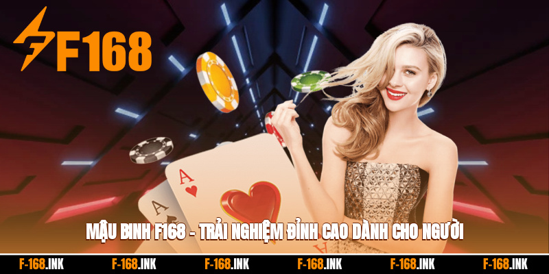 Mậu Binh F168 – Trải Nghiệm Đỉnh Cao Dành Cho Người Chơi Năm 2025