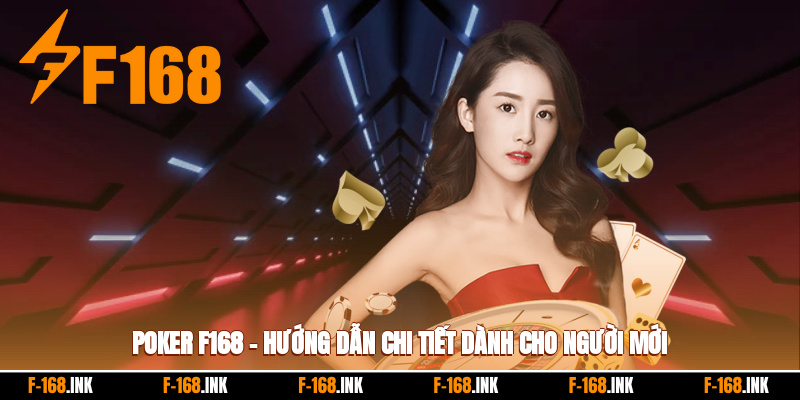Poker F168 – Hướng Dẫn Chi Tiết Dành Cho Người Mới Bắt Đầu