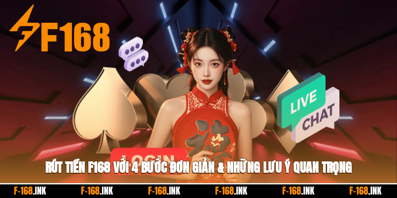 Rút Tiền F168 Với 4 Bước Đơn Giản & Những Lưu Ý Quan Trọng
