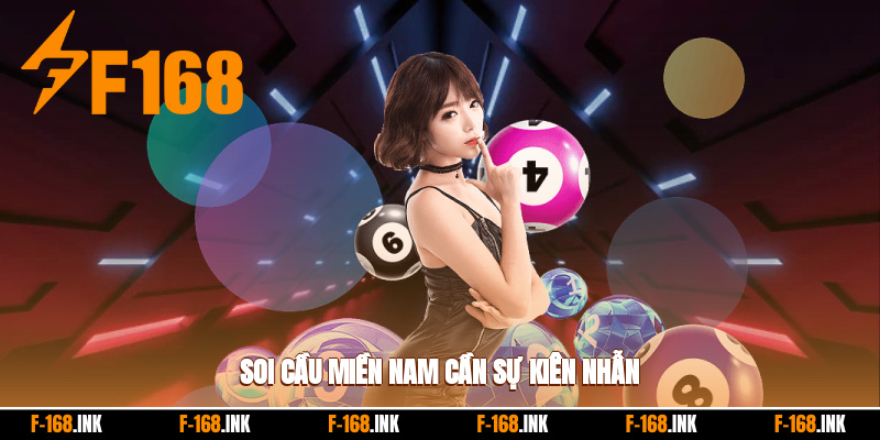 Soi cầu miền nam cần sự kiên nhẫn